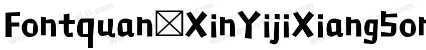 Fontquan-XinYijiXiang5ong Regular字体转换